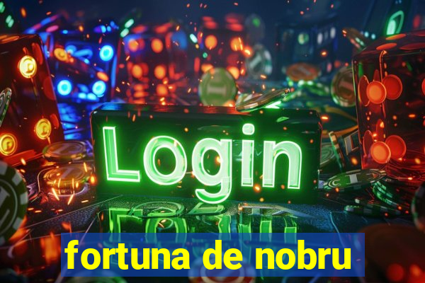 fortuna de nobru